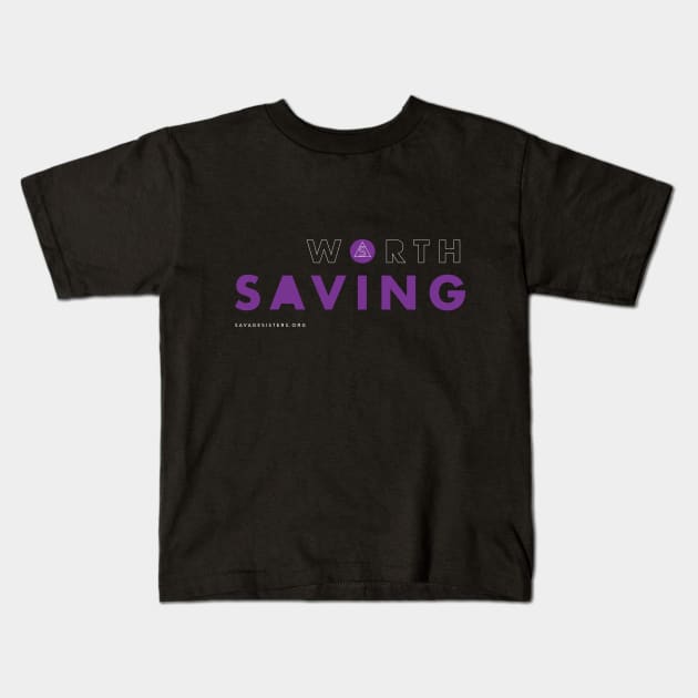 Worth Saving Kids T-Shirt by Savage Sisters Recovery Inc.